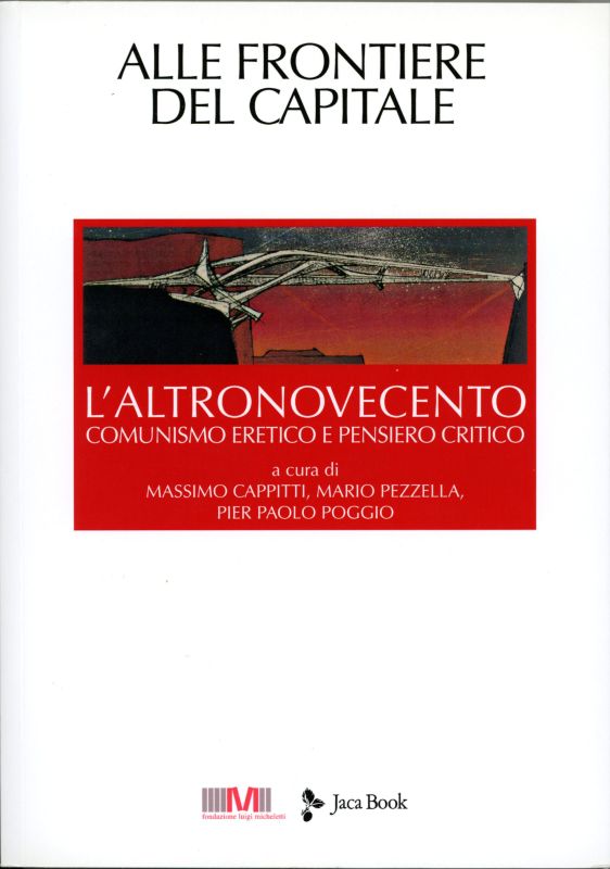 L'Altronovecento. Comunismo eretico e pensiero critico. Vol. 6: Alle frontiere del capitale