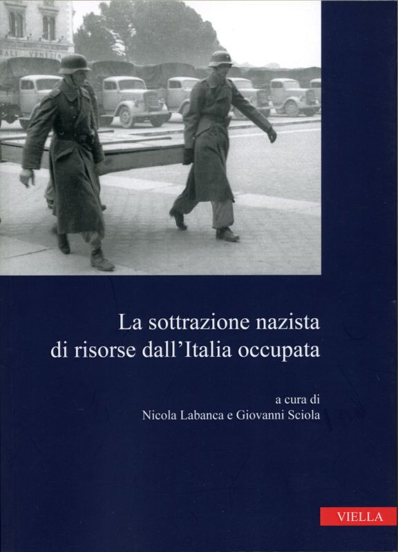La sottrazione nazista di risorse dall’Italia occupata